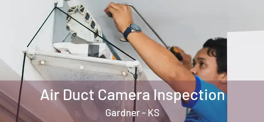  Air Duct Camera Inspection Gardner - KS