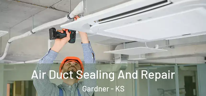  Air Duct Sealing And Repair Gardner - KS