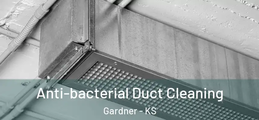  Anti-bacterial Duct Cleaning Gardner - KS