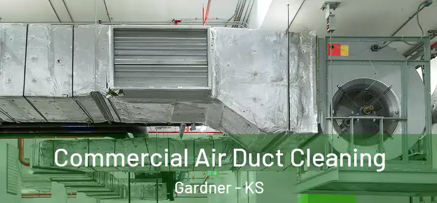  Commercial Air Duct Cleaning Gardner - KS