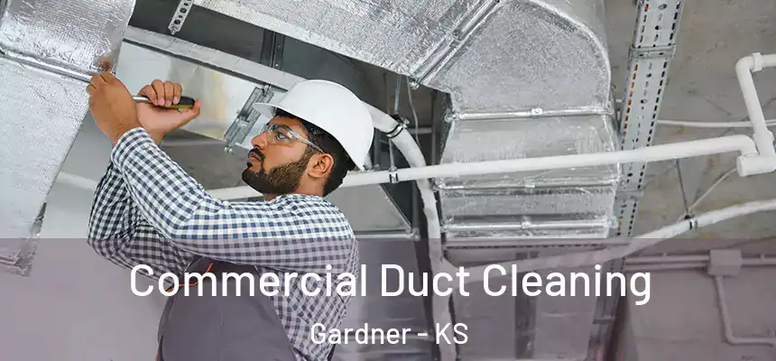 Commercial Duct Cleaning Gardner - KS