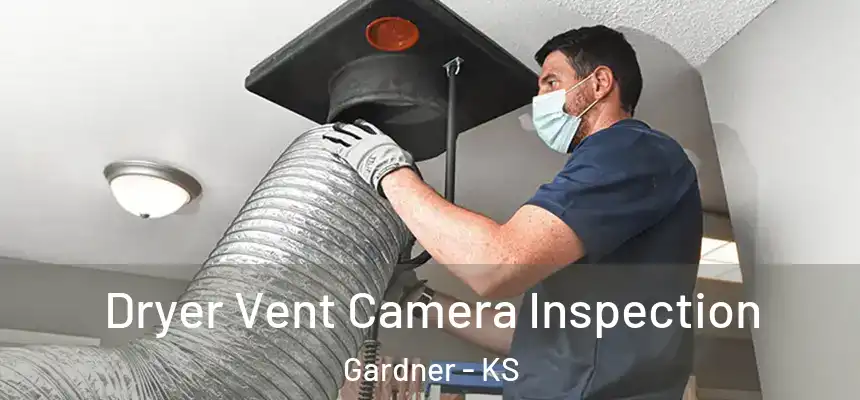 Dryer Vent Camera Inspection Gardner - KS