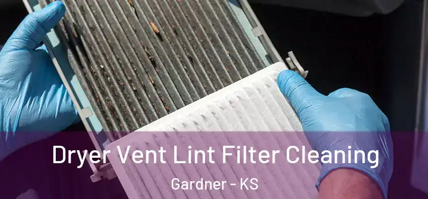 Dryer Vent Lint Filter Cleaning Gardner - KS
