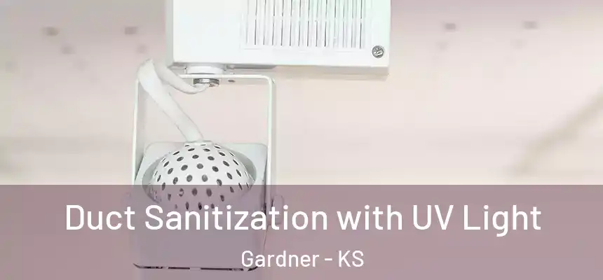 Duct Sanitization with UV Light Gardner - KS