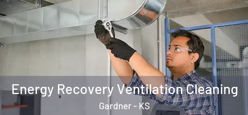 Energy Recovery Ventilation Cleaning Gardner - KS