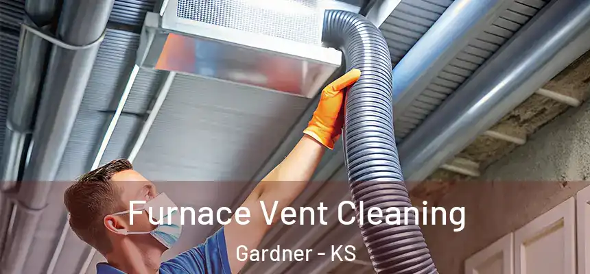 Furnace Vent Cleaning Gardner - KS
