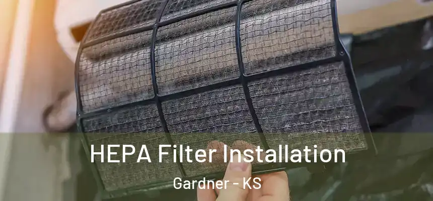  HEPA Filter Installation Gardner - KS