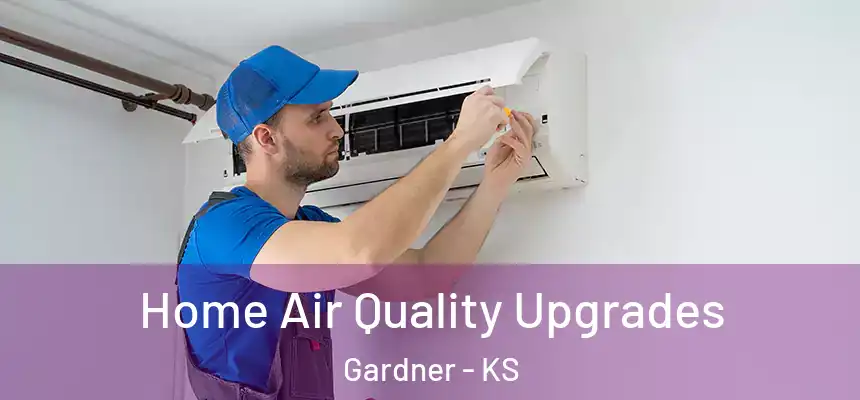  Home Air Quality Upgrades Gardner - KS