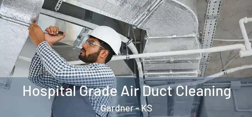  Hospital Grade Air Duct Cleaning Gardner - KS