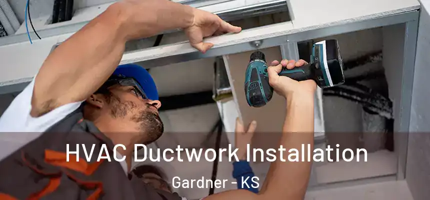  HVAC Ductwork Installation Gardner - KS
