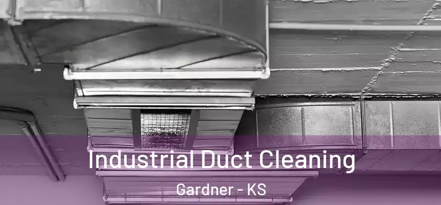 Industrial Duct Cleaning Gardner - KS