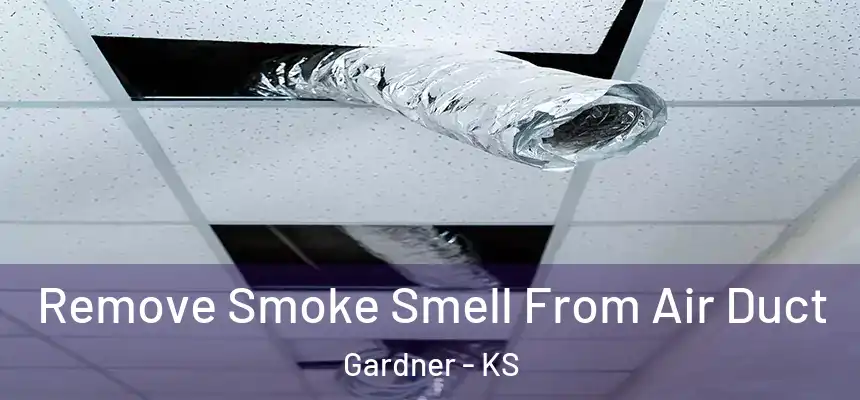Remove Smoke Smell From Air Duct Gardner - KS