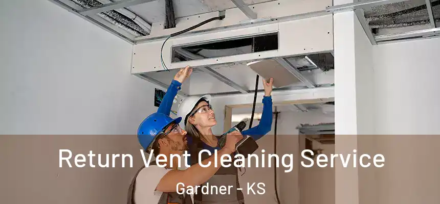  Return Vent Cleaning Service Gardner - KS