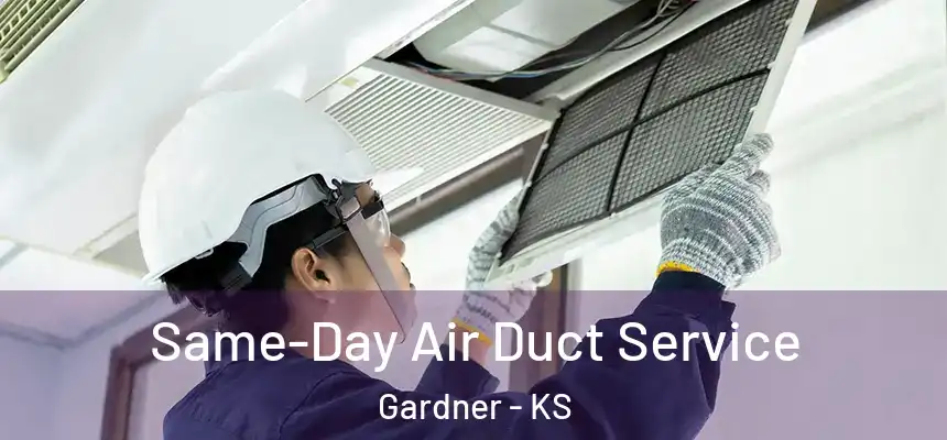 Same-Day Air Duct Service Gardner - KS