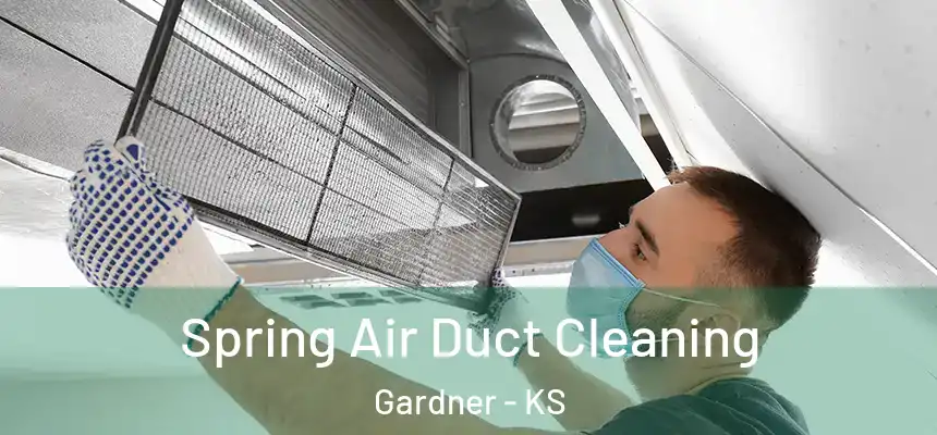 Spring Air Duct Cleaning Gardner - KS