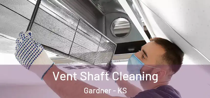 Vent Shaft Cleaning Gardner - KS